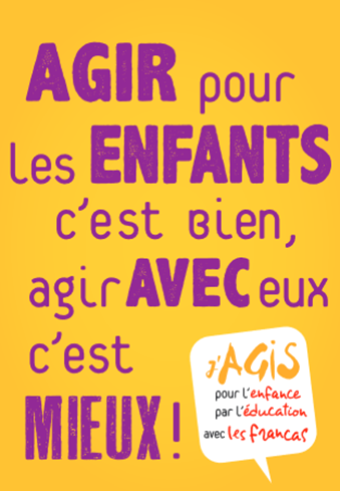 Agir pour les enfants c'est bien. Agir avec eux c'est mieux !